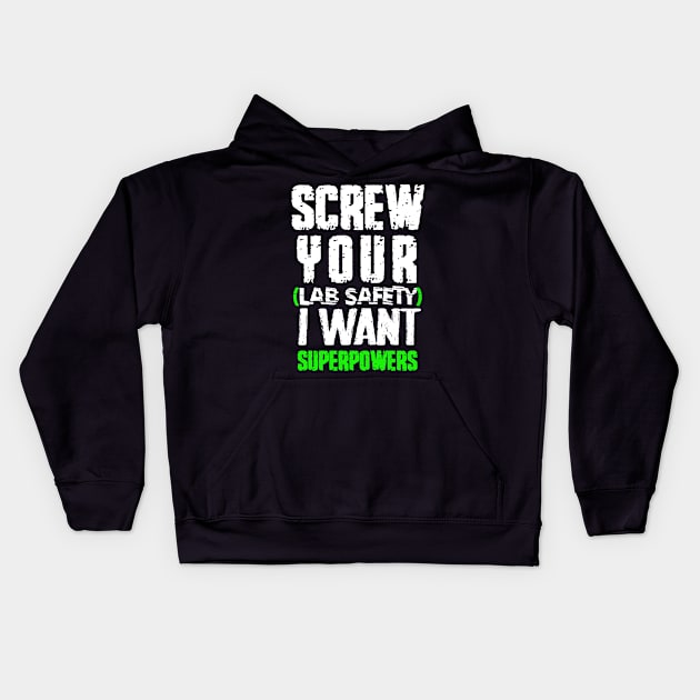 screw your lab safety i want superpowers Kids Hoodie by kirayuwi